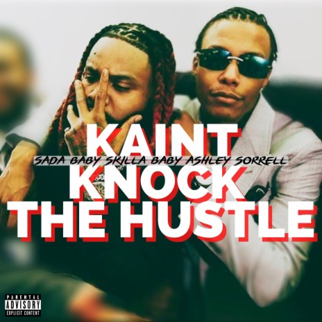 Kain't Knock the Hustle ft. Skilla Baby & Ashley Sorrell | Boomplay Music