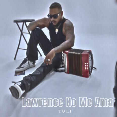 LAWRENCE NO ME AMA | Boomplay Music