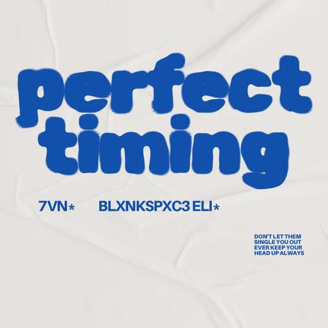 PERFECT TIMING ft. Blxnkspxc3 Eli | Boomplay Music