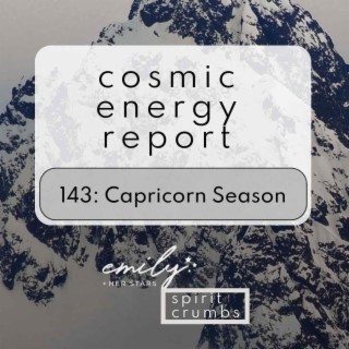 143: Capricorn Cosmic Energy Report 2023