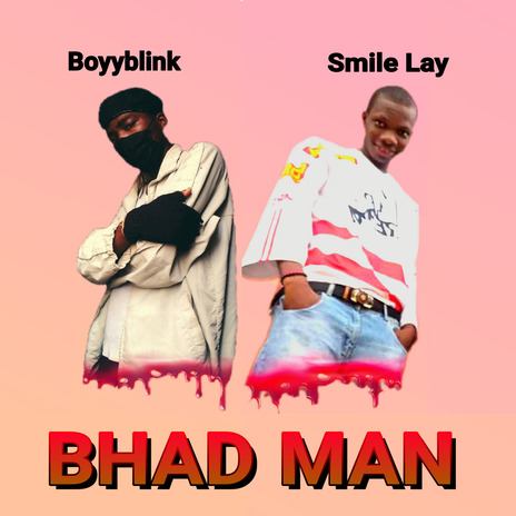 Bhad Man ft. Smile Lay | Boomplay Music