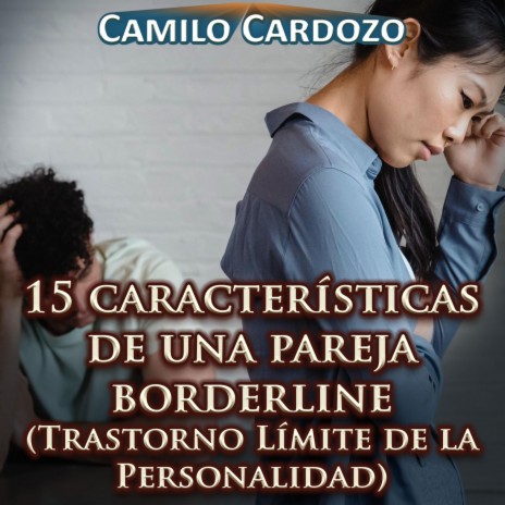 15 Características de una Pareja Borderline (Trastorno Límite de la Personalidad) | Boomplay Music