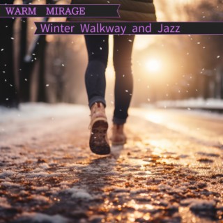 Winter Walkway and Jazz