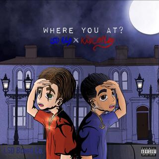 WHERE YOU AT? ft. KidCorley lyrics | Boomplay Music