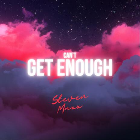 Can't Get Enough | Boomplay Music