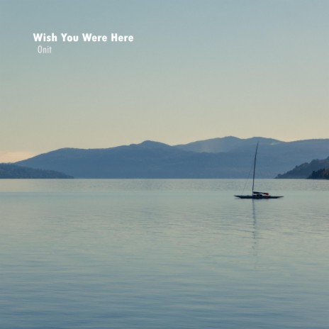 Wish You Were Here | Boomplay Music