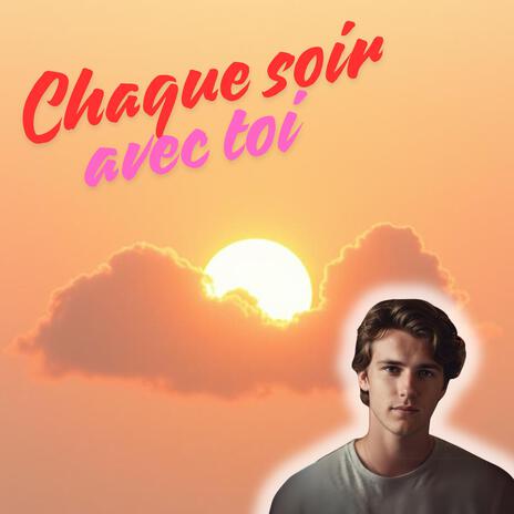 Chaque soir avec toi