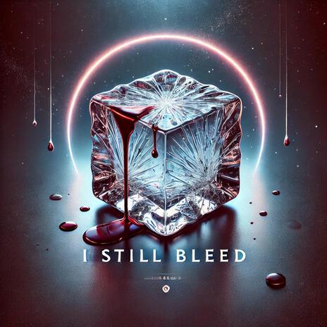 I Still Bleed | Boomplay Music