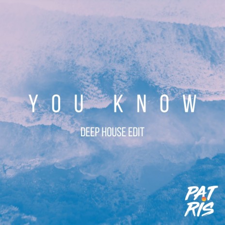 You Know (Deep House Edit)