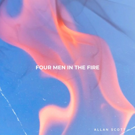 Four Men in the Fire