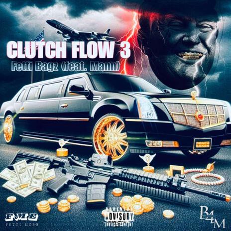 Clutch Flow 3 ft. Fetti Bagz | Boomplay Music