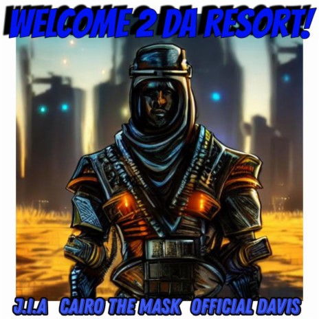 Welcome 2 Da Resort! ft. Cairo the Mask & Official Davis