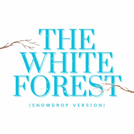 The White Forest (Snowdrop Version) | Boomplay Music