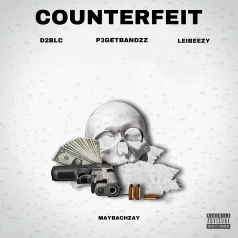 Counterfeit ft. P3GetBandzz, LeiBeezy & D2blc | Boomplay Music