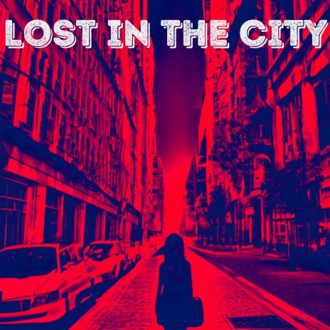 Lost In The City | Boomplay Music