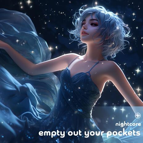 Empty Out Your Pockets (Nightcore)