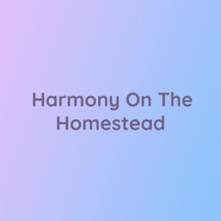 Harmony On The Homestead