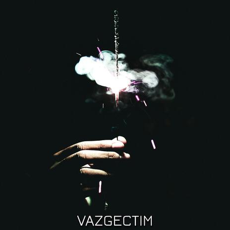 VAZGEÇTİM | Boomplay Music