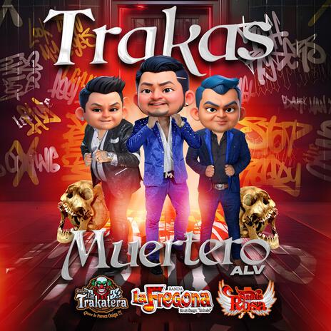 Trakas Muertero ft. Banda La Fregona & Banda La Trakatera | Boomplay Music