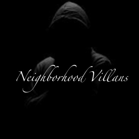 Neighborhood Villians ft. Twaydadon | Boomplay Music