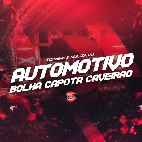 Automotivo Bolha Capota Caveirão ft. YAKUZA 011 | Boomplay Music