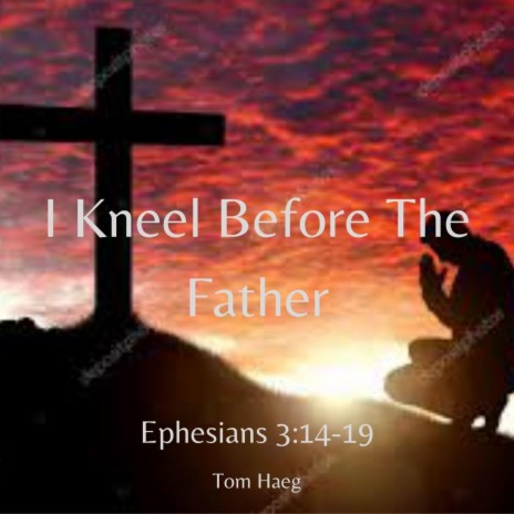 I Kneel Before The Father (Acoustic) | Boomplay Music