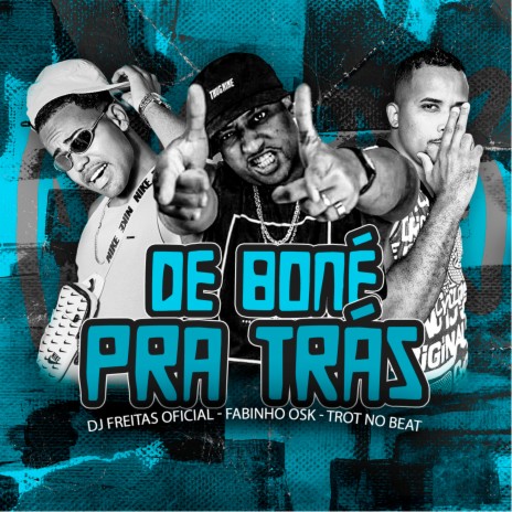 De Boné pra Trás ft. Mc Fabinho Da OSK & Trot No Beat | Boomplay Music