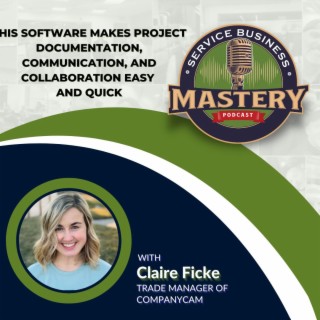 How to Leverage Job Photos to Enhance Your Marketing & Team's Communication with Claire Ficke of CompanyCam