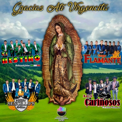 Mi Virgen Ranchera ft. Grupo Flamante De Loma De Juárez México, Auténticos Sencillos De México & Los Cariñosos De Villa Victoria