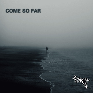 Come So Far