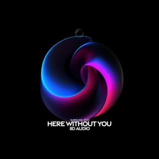 Here Without You (8D Audio)