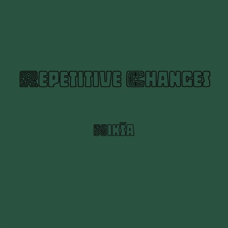 Repetitive Changes | Boomplay Music