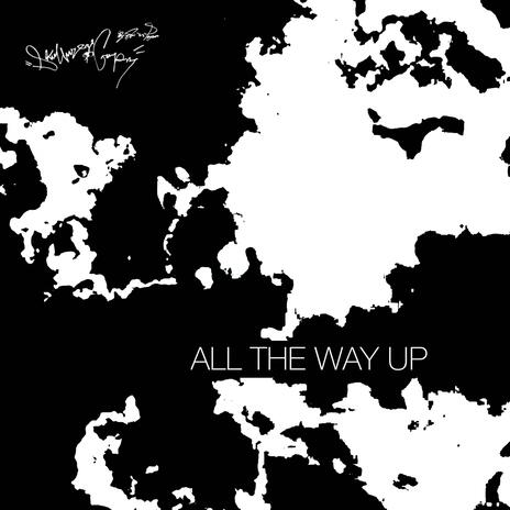 All The Way Up | Boomplay Music