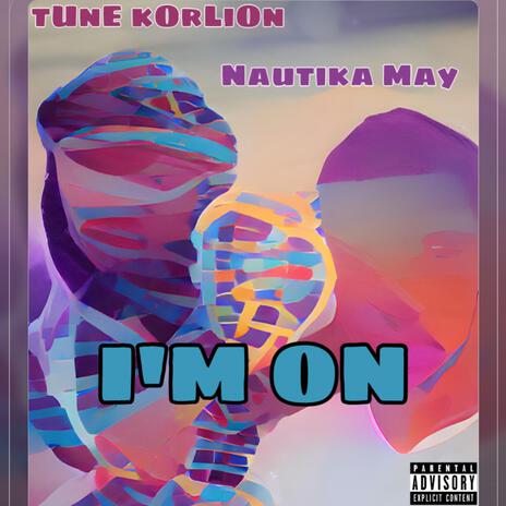 I'm On ft. Nautika May | Boomplay Music