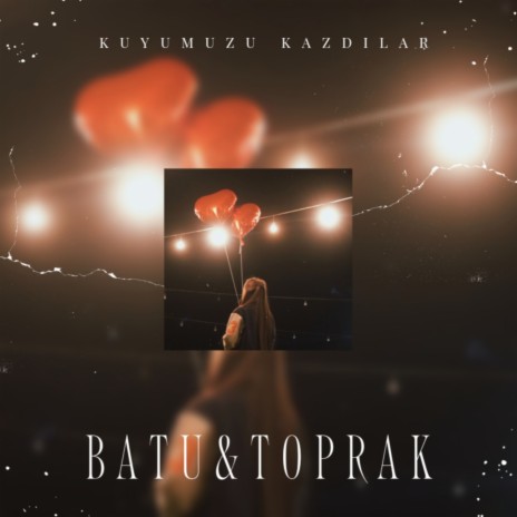 Kuyumuzu Kazdılar ft. Batu | Boomplay Music