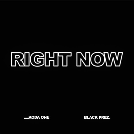 Right Now ft. Black Prez | Boomplay Music