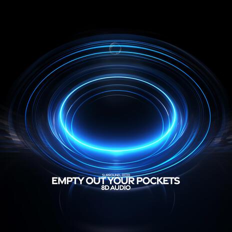 Empty Out Your Pockets (8D Audio) ft. (((())))