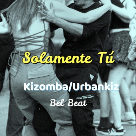 Solamente Tú (Kizomba/Urbankiz) | Boomplay Music