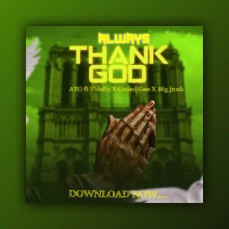 Always Thank God (ATG) ft. Coded gee & Big junk | Boomplay Music