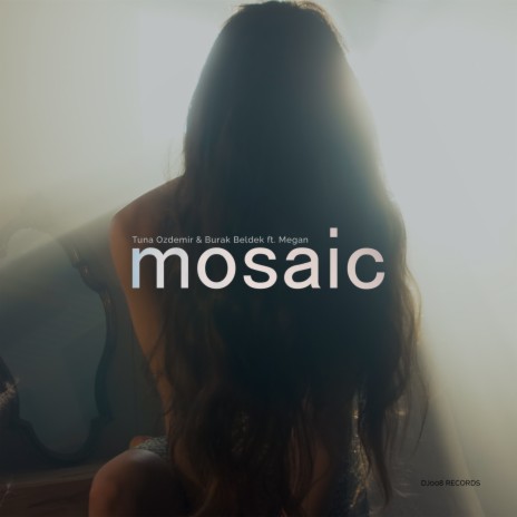 Mosaic ft. Burak Beldek & Megan | Boomplay Music