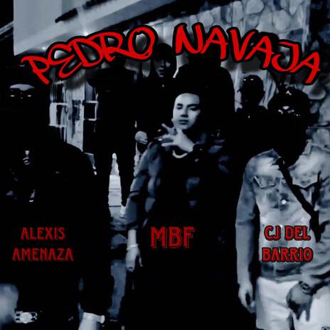 PEDRO NAVAJA ft. Alexis Amenaza & CJ Del Barrio | Boomplay Music