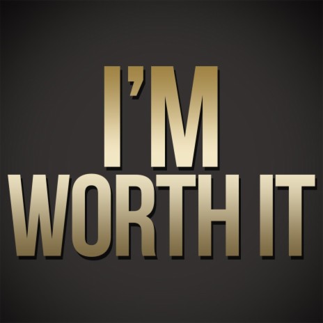 I'm Worth It | Boomplay Music