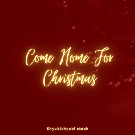 Come Home For Christmas | Boomplay Music