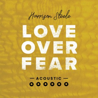 Love Over Fear (Acoustic)
