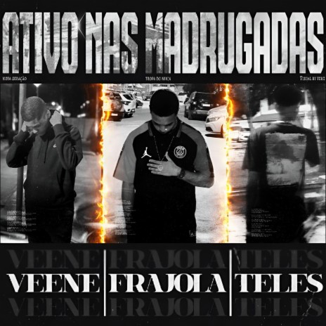 Ativo Nas Madrugadas ft. Veene & Frajola OG | Boomplay Music