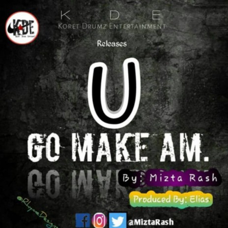 U Go Make Am | Boomplay Music
