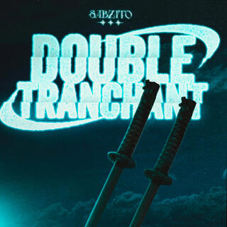 DOUBLE TRANCHANT