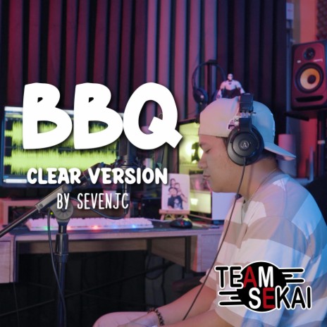 BBQ Clear Vērsion ft. SevenJC | Boomplay Music