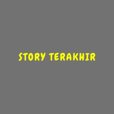 Story Terakhir | Boomplay Music