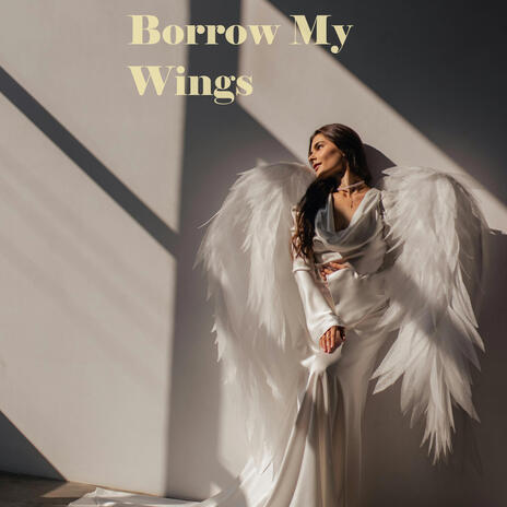 Borrow My Wings | Boomplay Music